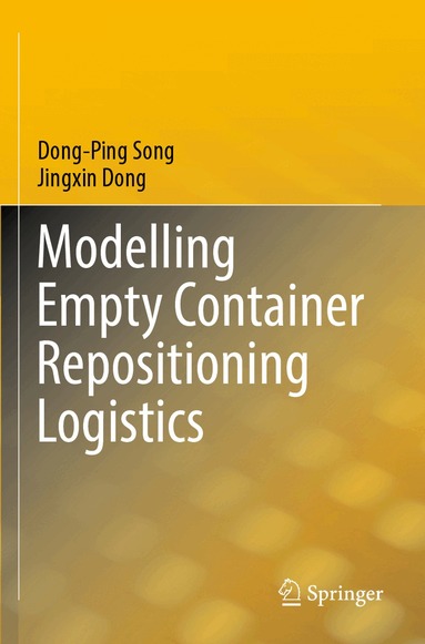 Dong-Ping Song, Jingxin Dong - Modelling Empty Container Repositioning Logistics, Häftad
