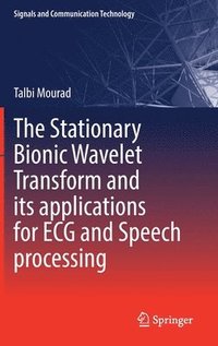 bokomslag The Stationary Bionic Wavelet Transform and its Applications for ECG and Speech Processing