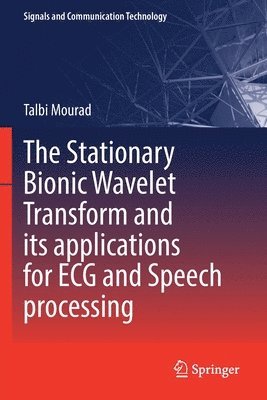 bokomslag The Stationary Bionic Wavelet Transform and its Applications for ECG and Speech Processing