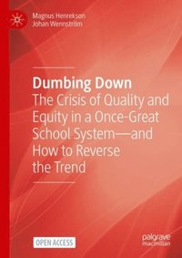 bokomslag Dumbing Down - The Crisis of Quality and Equity in a Once-Great School Syst
