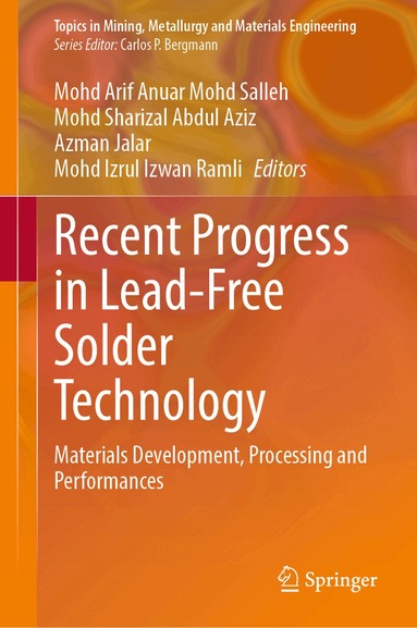 Mohd Arif Anuar Mohd Salleh, Mohd Sharizal Abdul Aziz, Azman Jalar, Mohd Izrul Izwan Ramli - Recent Progress in Lead-Free Solder Technology, Inbunden