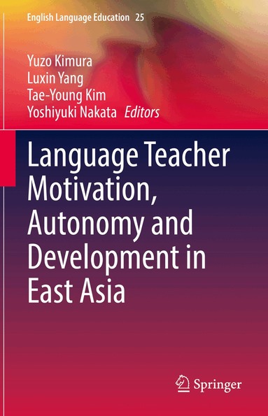 Yuzo Kimura, Luxin Yang, Tae-Young Kim, Yoshiyuki Nakata - Language Teacher Motivation, Autonomy and Development in East Asia, Inbunden