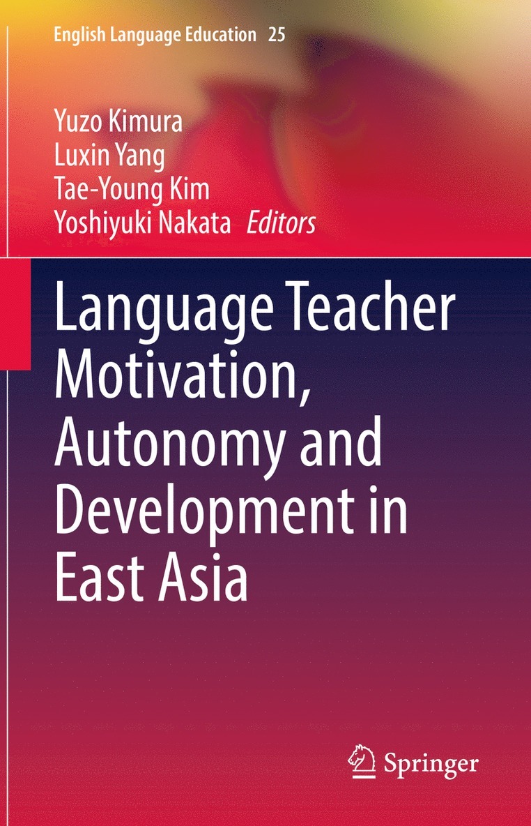 Yuzo Kimura, Luxin Yang, Tae-Young Kim, Yoshiyuki Nakata - Language Teacher Motivation, Autonomy and Development in East Asia, Inbunden