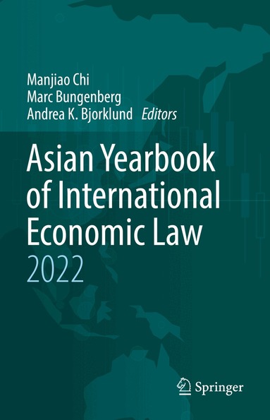 Manjiao Chi, Marc Bungenberg, Andrea K. Bjorklund - Asian Yearbook of International Economic Law 2022, Inbunden