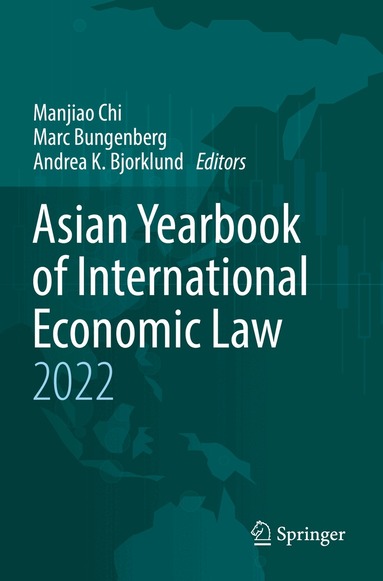 Manjiao Chi, Marc Bungenberg, Andrea K. Bjorklund - Asian Yearbook of International Economic Law 2022, Häftad