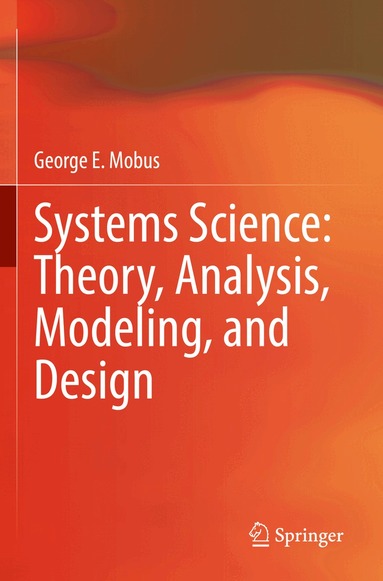 George E. Mobus - Systems Science: Theory, Analysis, Modeling, and Design, Häftad