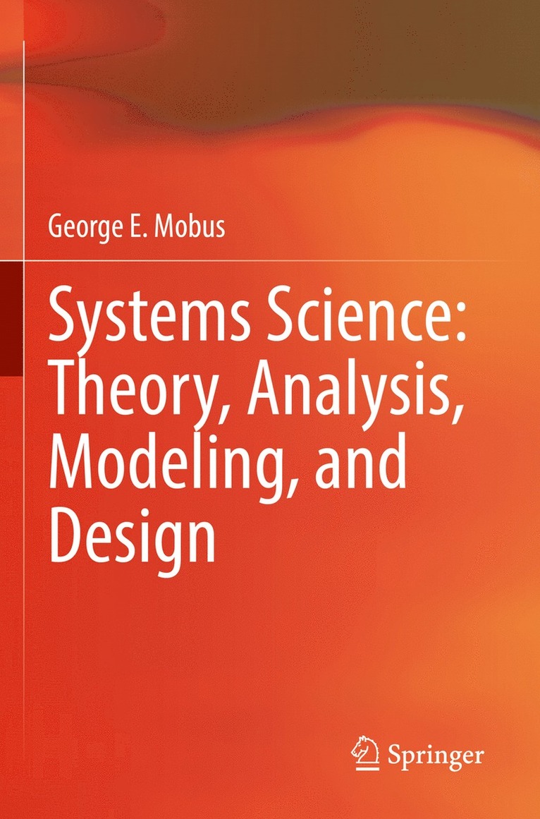 George E. Mobus - Systems Science: Theory, Analysis, Modeling, and Design, Häftad
