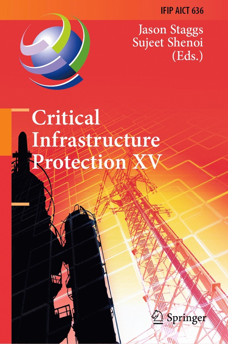 Jason Staggs, Sujeet Shenoi - Critical Infrastructure Protection XV, Inbunden