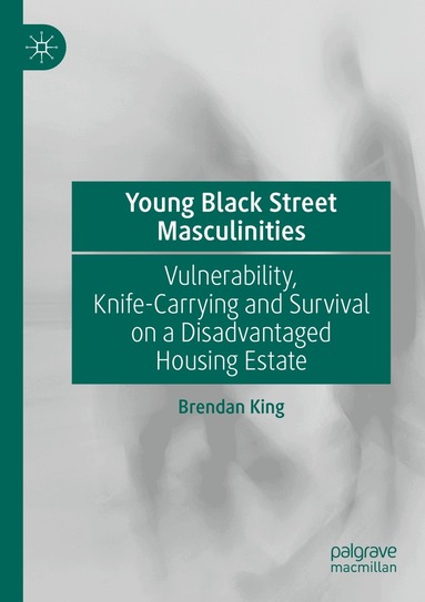 Brendan King - Young Black Street Masculinities, Häftad