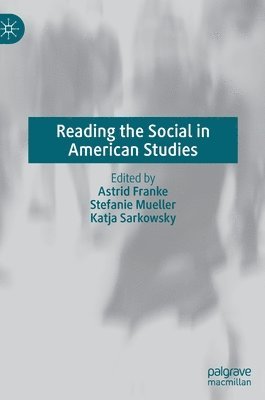 Astrid Franke, Stefanie Mueller, Katja Sarkowsky - Reading the Social in American Studies, Inbunden