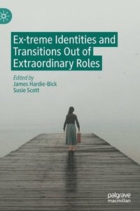 bokomslag Ex-treme Identities and Transitions Out of Extraordinary Roles