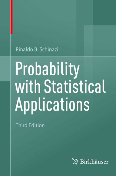 Rinaldo B. Schinazi - Probability with Statistical Applications, Häftad