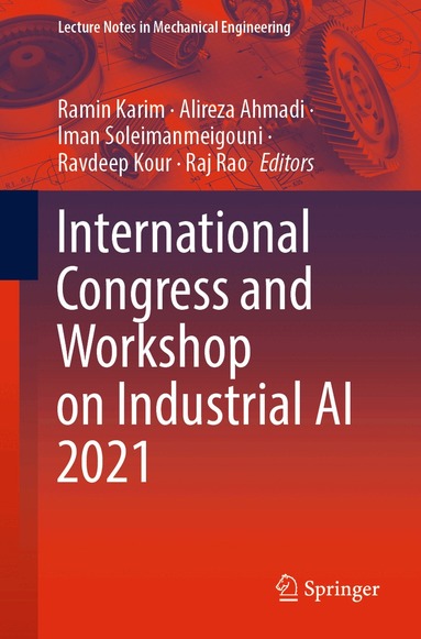Ramin Karim, Alireza Ahmadi, Iman Soleimanmeigouni, Ravdeep Kour, Raj Rao - International Congress and Workshop on Industrial AI 2021, Häftad