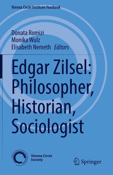Donata Romizi, Monika Wulz, Elisabeth Nemeth - Edgar Zilsel: Philosopher, Historian, Sociologist, Inbunden