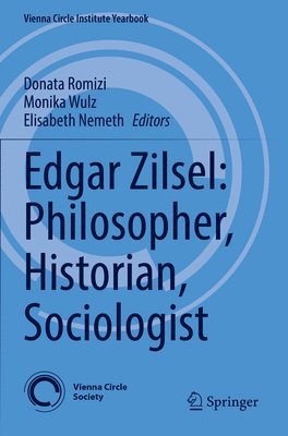 Donata Romizi, Monika Wulz, Elisabeth Nemeth - Edgar Zilsel: Philosopher, Historian, Sociologist, Häftad