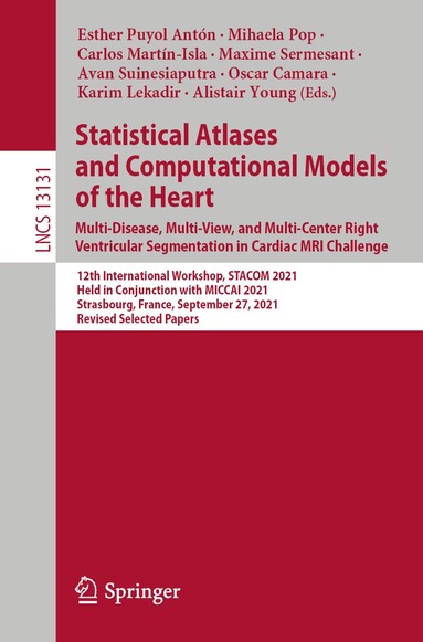 Esther Puyol Antón, Mihaela Pop, Carlos Martín-Isla, Maxime Sermesant, Avan Suinesiaputra, Oscar Camara, Karim Lekadir, Alistair Young - Statistical Atlases and Computational Models of the Heart. Multi-Disease, Multi-View, and Multi-Center Right Ventricular Segmentation in Cardiac MRI Challenge, Häftad