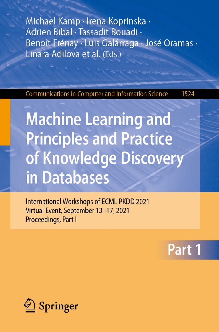 Michael Kamp, Irena Koprinska, Adrien Bibal, Tassadit Bouadi, Benoît Frénay, Luis Galárraga, José Oramas, Linara Adilova, Yamuna Krishnamurthy, Bo Kang, Christine Largeron, Jefrey Lijffijt, Tiphaine Viard, Pascal Welke, Massimiliano Ruocco, Erlend Aune, Claudio Gallicchio, Gregor Schiele, Franz Pernkopf, Michaela Blott, Holger Fröning, Günther Schindler, Riccardo Guidotti, Anna Monreale, Salvatore Rinzivillo, Przemyslaw Biecek, Eirini Ntoutsi, Mykola Pechenizkiy, Bodo Rosenhahn, Christopher Buckley, Daniela Cialfi, Pablo Lanillos, Maxwell Ramstead, Tim Verbelen, Pedro M. Ferreira, Giuseppina Andresini, Donato Malerba, Ibéria Medeiros, Philippe Fournier-Viger, M. Saqib Nawaz, Sebastian Ventura, Meng Sun, Min Zhou, Valerio Bitetta, Ilaria Bordino, Andrea Ferretti, Francesco Gullo, Giovanni Ponti, Lorenzo Severini, Rita Ribeiro, João Gama, Ricard Gavaldà, Lee Cooper, Naghmeh Ghazaleh, Jonas Richiardi, Damian Roqueiro, Diego Saldana Miranda, Konstantinos Sechidis, Guilherme Graça, Benoit Frenay, Luis Galarraga, Jose Oramas - Machine Learning and Principles and Practice of Knowledge Discovery in Databases, Häftad