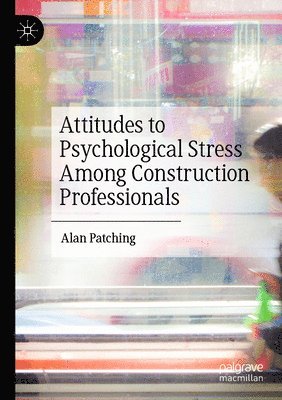 bokomslag Attitudes to Psychological Stress Among Construction Professionals