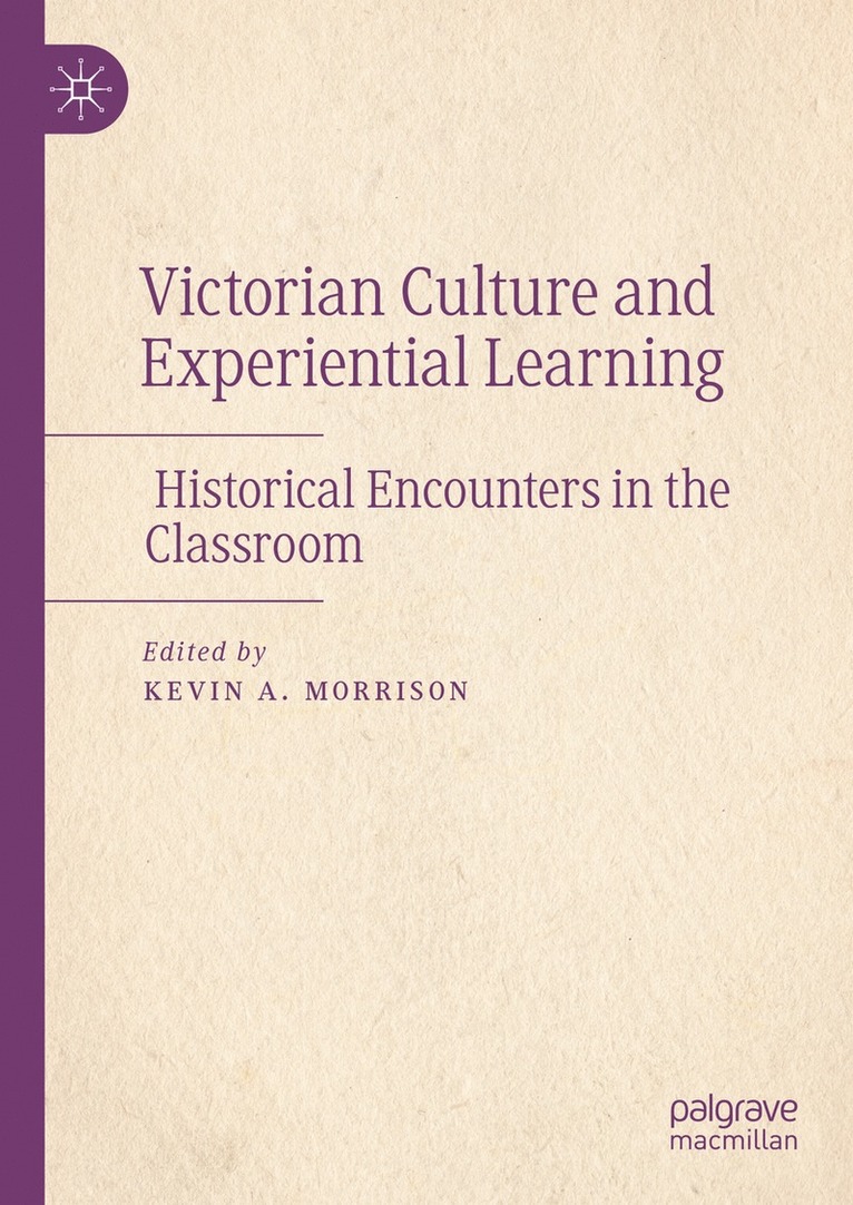 Kevin A. Morrison - Victorian Culture and Experiential Learning, Inbunden