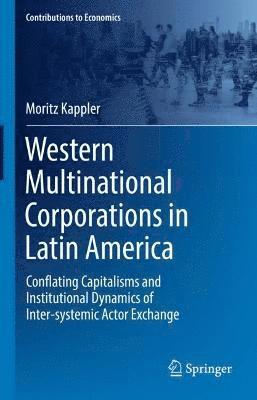 Moritz Kappler - Western Multinational Corporations in Latin America, Inbunden