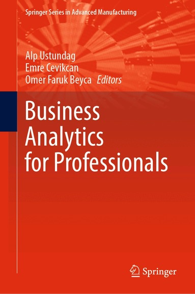 Alp Ustundag, Emre Cevikcan, Omer Faruk Beyca - Business Analytics for Professionals, Inbunden