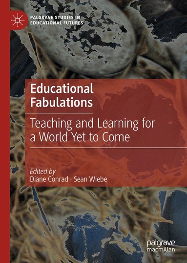 Diane Conrad, Sean Wiebe - Educational Fabulations, Inbunden