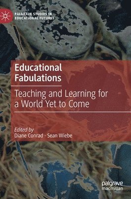 Diane Conrad, Sean Wiebe - Educational Fabulations, Inbunden