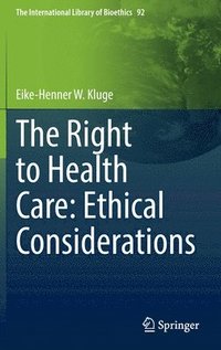 bokomslag The Right to Health Care: Ethical Considerations