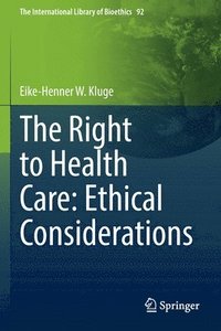 bokomslag The Right to Health Care: Ethical Considerations