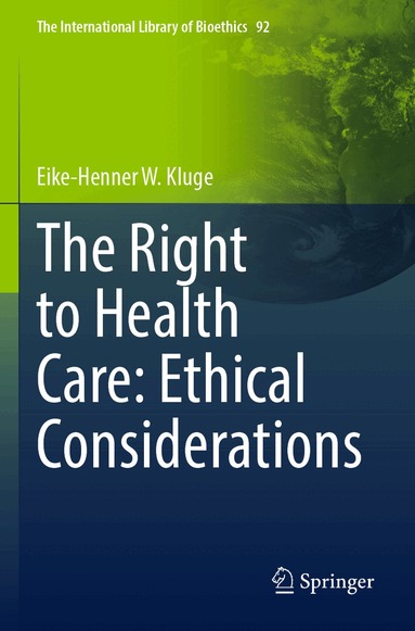 Eike-Henner W. Kluge - Right to Health Care: Ethical Considerations, Häftad