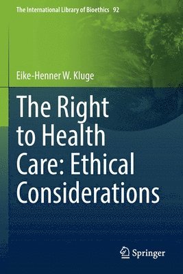 bokomslag The Right to Health Care: Ethical Considerations