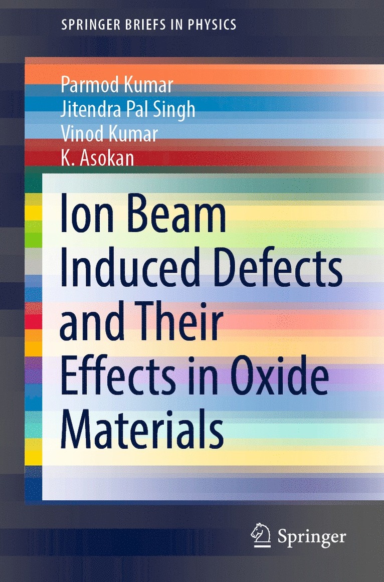 Parmod Kumar, Jitendra Pal Singh, Vinod Kumar, K. Asokan - Ion Beam Induced Defects and Their Effects in Oxide Materials, Häftad