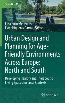 Urban Design and Planning for Age-Friendly Environments Across Europe: North and South 1