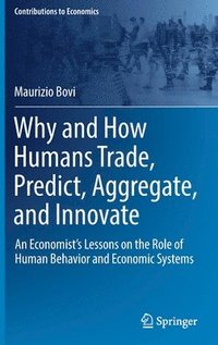 bokomslag Why and How Humans Trade, Predict, Aggregate, and Innovate