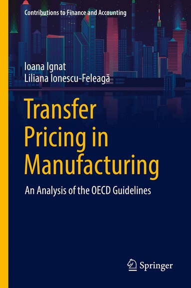 Ioana Ignat, Liliana Ionescu-Feleagă - Transfer Pricing in Manufacturing, Inbunden