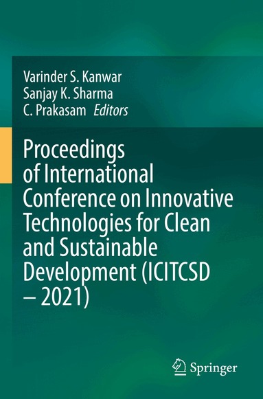 Varinder S. Kanwar, Sanjay K. Sharma, C. Prakasam - Proceedings of International Conference on Innovative Technologies for Clean and Sustainable Development (ICITCSD – 2021), Häftad