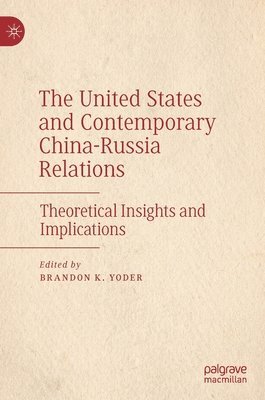 bokomslag United States and Contemporary China-Russia Relations