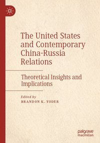 bokomslag United States and Contemporary China-Russia Relations