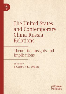 bokomslag United States and Contemporary China-Russia Relations