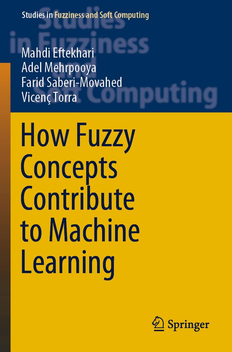 Mahdi Eftekhari, Adel Mehrpooya, Farid Saberi-Movahed, Vicenç Torra, Vicenc Torra - How Fuzzy Concepts Contribute to Machine Learning, Häftad