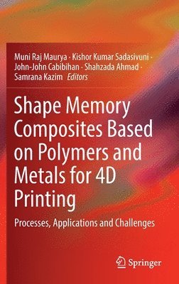 bokomslag Shape Memory Composites Based on Polymers and Metals for 4D Printing