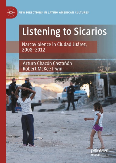 Arturo Chacón Castañón, Robert McKee Irwin - Listening to Sicarios, Inbunden