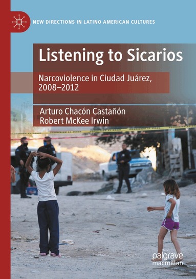 Arturo Chacón Castañón, Robert McKee Irwin - Listening to Sicarios, Häftad
