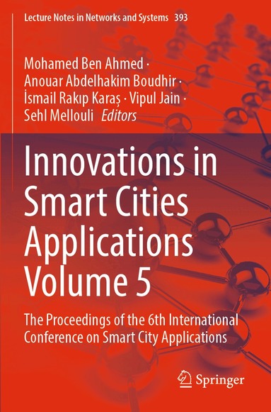 Mohamed Ben Ahmed, Anouar Abdelhakim Boudhir, İsmail Rakıp Karaș, Vipul Jain, Sehl Mellouli - Innovations in Smart Cities Applications Volume 5, Häftad
