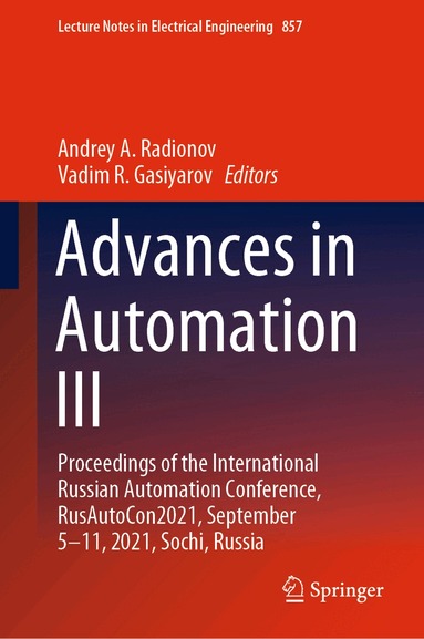 Andrey A. Radionov, Vadim R. Gasiyarov - Advances in Automation III, Inbunden