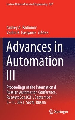 Andrey A. Radionov, Vadim R. Gasiyarov - Advances in Automation III, Inbunden