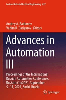 Andrey A. Radionov, Vadim R. Gasiyarov - Advances in Automation III, Häftad