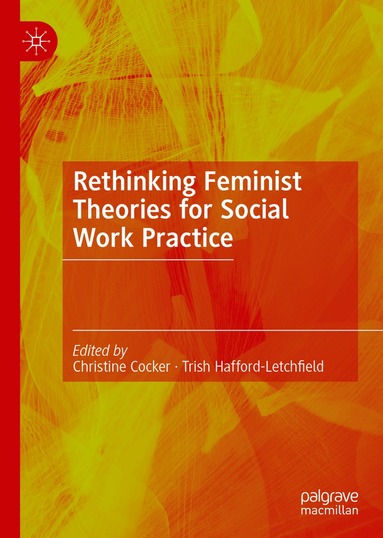 Christine Cocker, Trish Hafford-Letchfield - Rethinking Feminist Theories for Social Work Practice, Inbunden