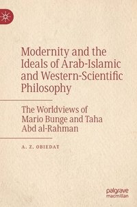 bokomslag Modernity and the Ideals of Arab-Islamic and Western-Scientific Philosophy