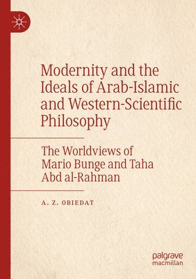 bokomslag Modernity and the Ideals of Arab-Islamic and Western-Scientific Philosophy